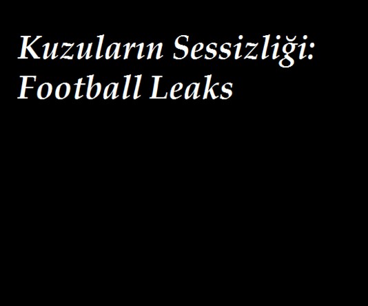 Kuzuların Sessizliği: Football Leaks